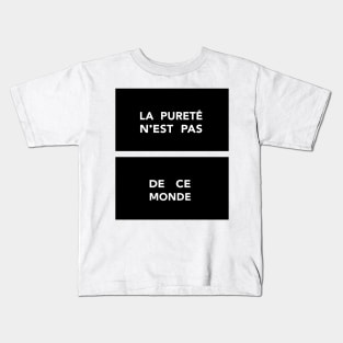 La Pureté n'est pas de ce Monde / Purity is not of this World Kids T-Shirt